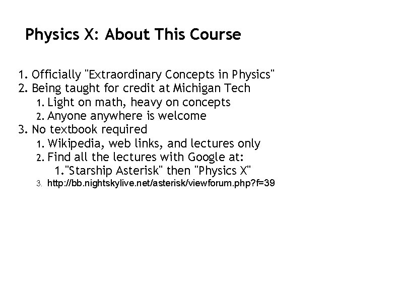 Physics X: About This Course 1. Officially "Extraordinary Concepts in Physics" 2. Being taught