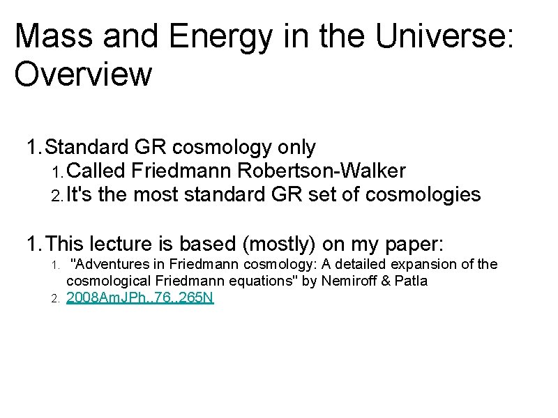 Mass and Energy in the Universe: Overview 1. Standard GR cosmology only 1. Called