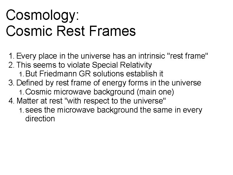 Cosmology: Cosmic Rest Frames 1. Every place in the universe has an intrinsic "rest
