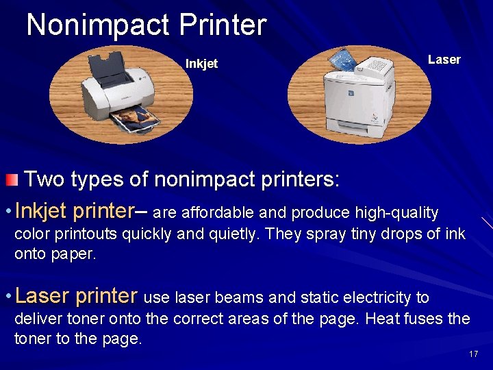 Nonimpact Printer Inkjet Laser Two types of nonimpact printers: • Inkjet printer– are affordable