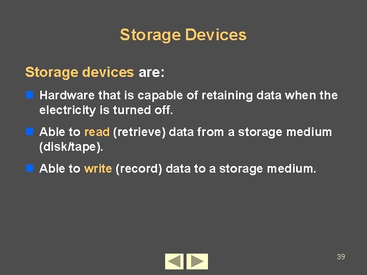 Storage Devices Storage devices are: n Hardware that is capable of retaining data when