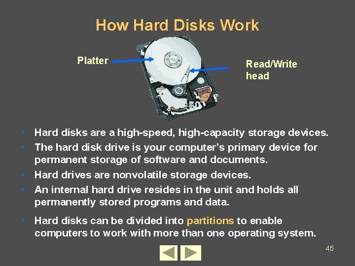 How Hard Disks Work Platter Read/Write head • Hard disks are a high-speed, high-capacity