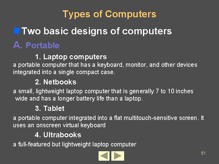 Types of Computers n Two basic designs of computers A. Portable 1. Laptop computers