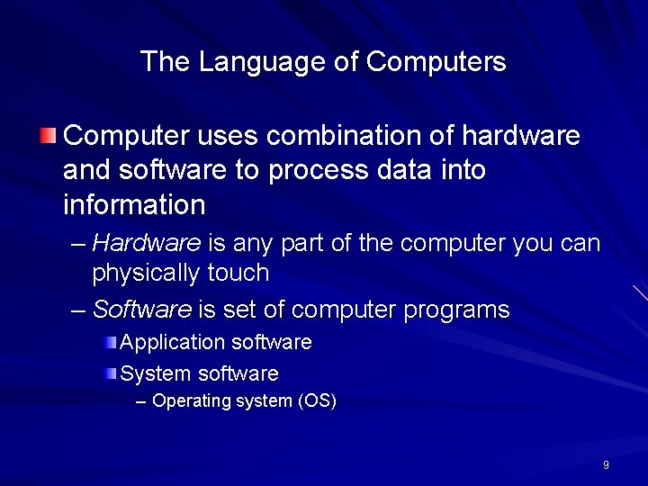 The Language of Computers Computer uses combination of hardware and software to process data