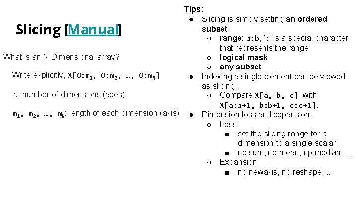 Tips: Slicing [Manual] ● What is an N Dimensional array? Write explicitly, X[0: m