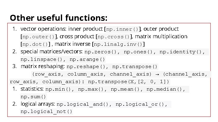 Other useful functions: 1. vector operations: inner product [np. inner()], outer product [np. outer()],
