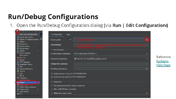 Run/Debug Configurations 1. Open the Run/Debug Configuration dialog [via Run | Edit Configurations] Ex.