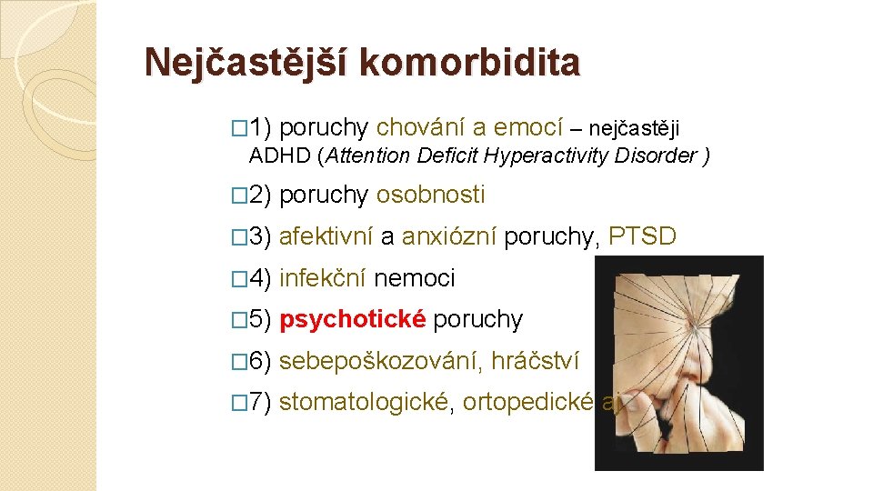 Nejčastější komorbidita � 1) poruchy chování a emocí – nejčastěji ADHD (Attention Deficit Hyperactivity