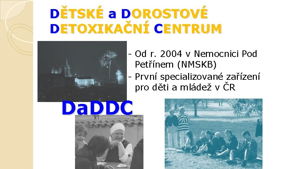 DĚTSKÉ a DOROSTOVÉ DETOXIKAČNÍ CENTRUM - Od r. 2004 v Nemocnici Pod Petřínem (NMSKB)