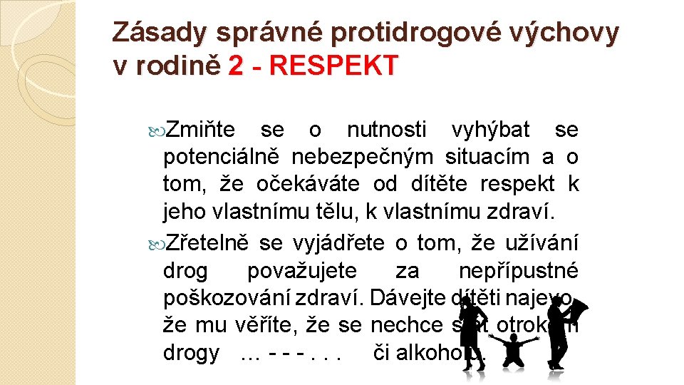 Zásady správné protidrogové výchovy v rodině 2 - RESPEKT Zmiňte se o nutnosti vyhýbat