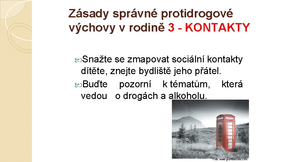 Zásady správné protidrogové výchovy v rodině 3 - KONTAKTY Snažte se zmapovat sociální kontakty