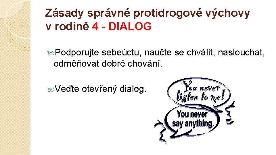 Zásady správné protidrogové výchovy v rodině 4 - DIALOG Podporujte sebeúctu, naučte se chválit,