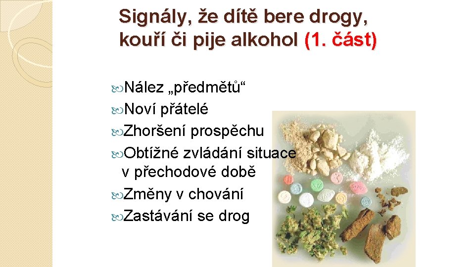 Signály, že dítě bere drogy, kouří či pije alkohol (1. část) Nález „předmětů“ Noví