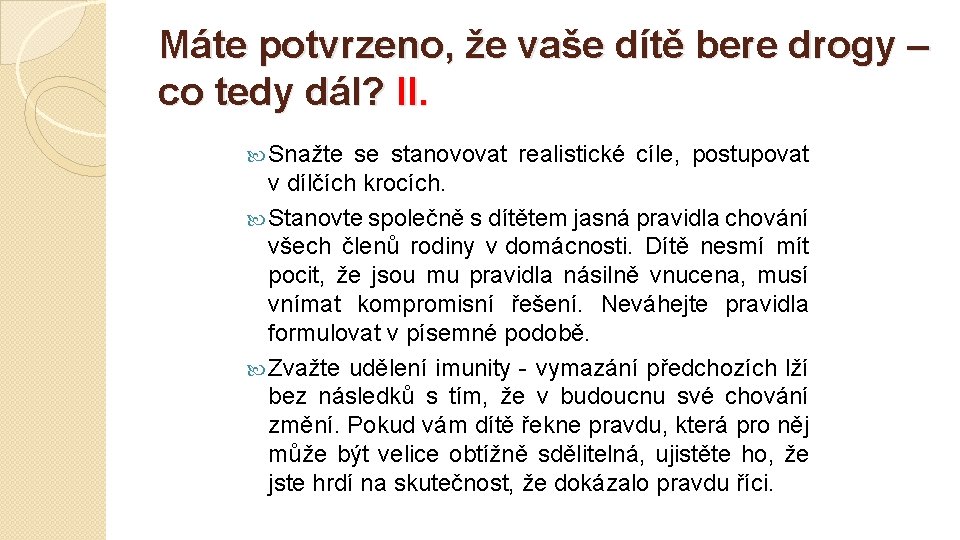 Máte potvrzeno, že vaše dítě bere drogy – co tedy dál? II. Snažte se