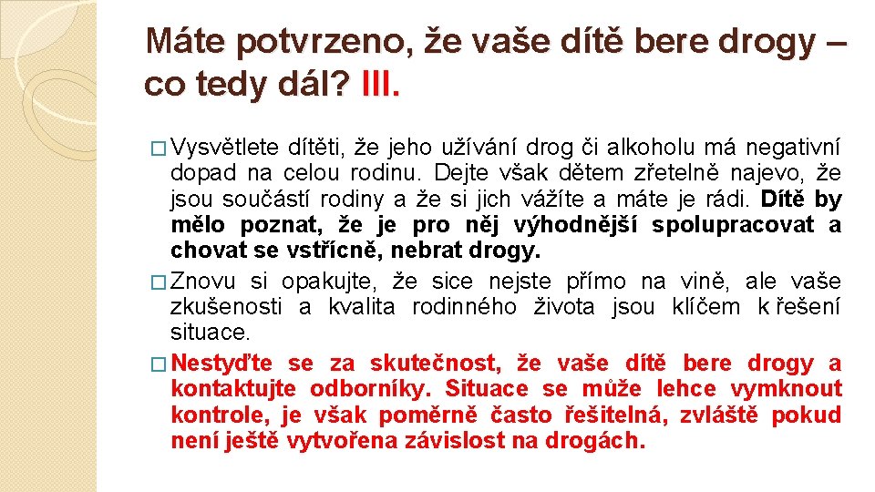 Máte potvrzeno, že vaše dítě bere drogy – co tedy dál? III. � Vysvětlete