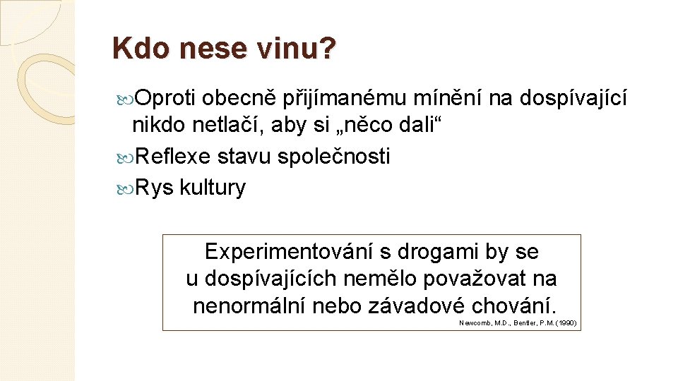 Kdo nese vinu? Oproti obecně přijímanému mínění na dospívající nikdo netlačí, aby si „něco