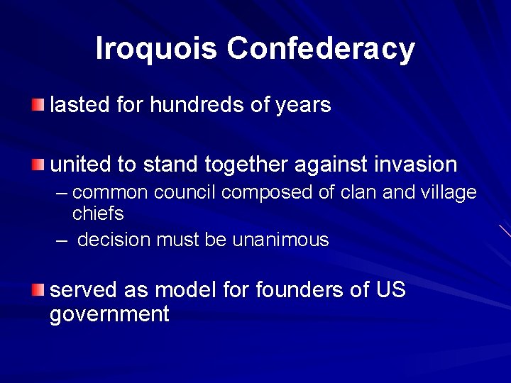 Iroquois Confederacy lasted for hundreds of years united to stand together against invasion –