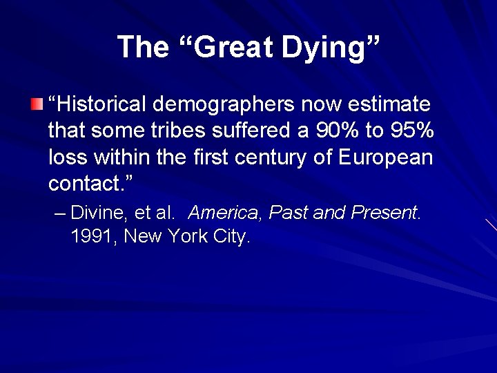 The “Great Dying” “Historical demographers now estimate that some tribes suffered a 90% to