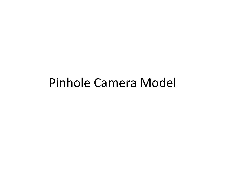 Pinhole Camera Model 