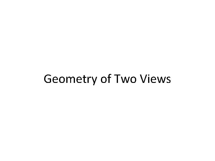 Geometry of Two Views 