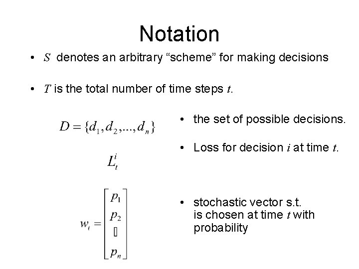 Notation • S denotes an arbitrary “scheme” for making decisions • T is the