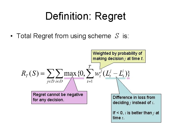 Definition: Regret • Total Regret from using scheme S is: Weighted by probability of