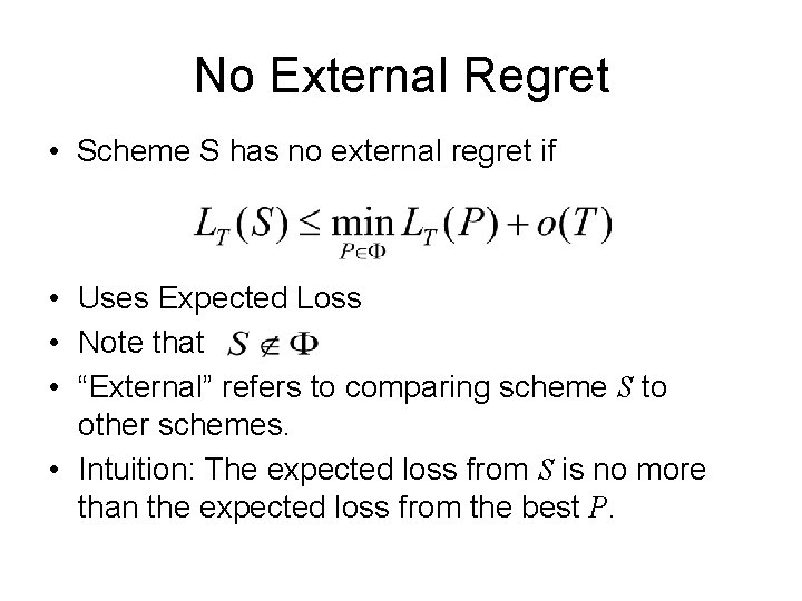 No External Regret • Scheme S has no external regret if • Uses Expected