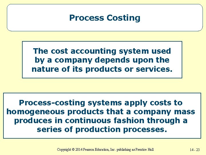 Process Costing The cost accounting system used by a company depends upon the nature