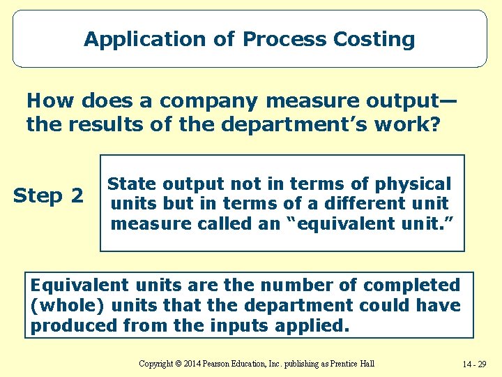 Application of Process Costing How does a company measure output— the results of the