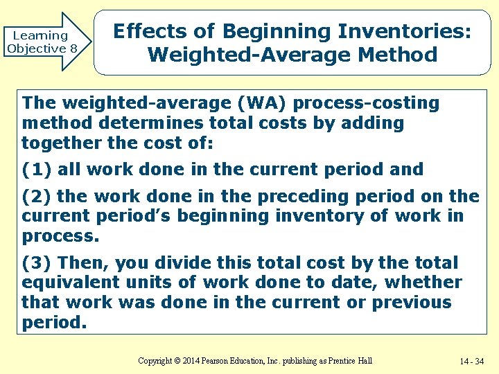 Learning Objective 8 Effects of Beginning Inventories: Weighted-Average Method The weighted-average (WA) process-costing method