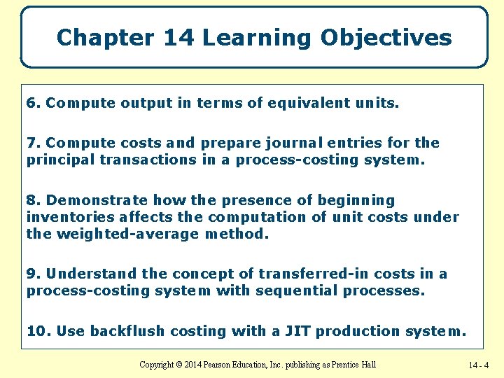 Chapter 14 Learning Objectives 6. Compute output in terms of equivalent units. 7. Compute