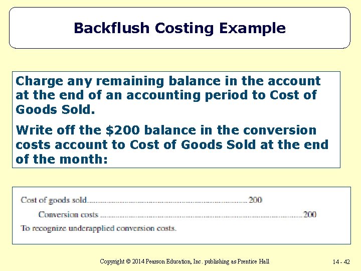 Backflush Costing Example Charge any remaining balance in the account at the end of