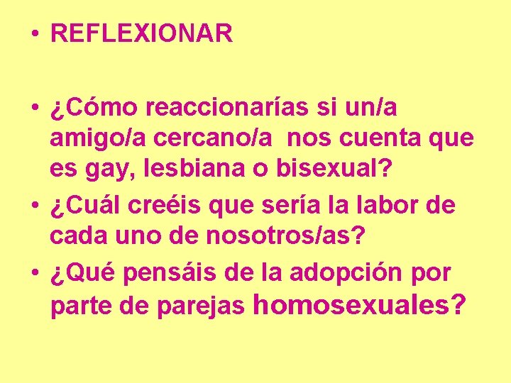  • REFLEXIONAR • ¿Cómo reaccionarías si un/a amigo/a cercano/a nos cuenta que es