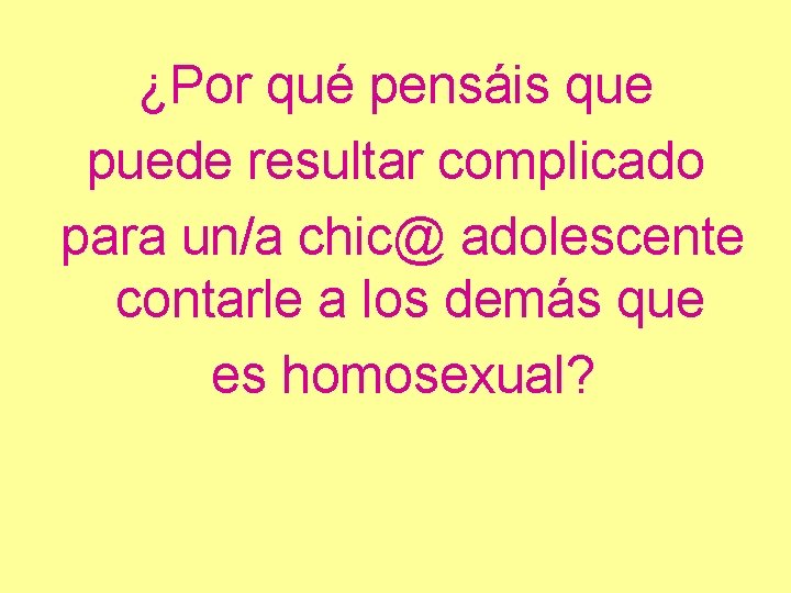 ¿Por qué pensáis que puede resultar complicado para un/a chic@ adolescente contarle a los