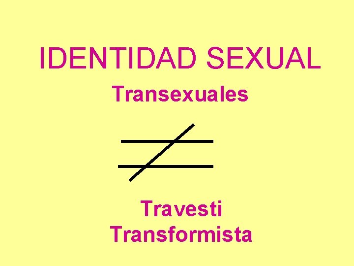 IDENTIDAD SEXUAL Transexuales Travesti Transformista 