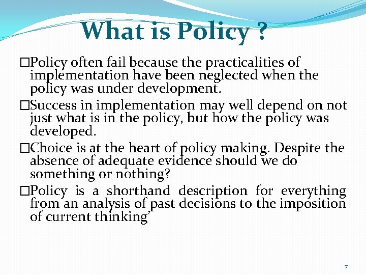 What is Policy ? �Policy often fail because the practicalities of implementation have been