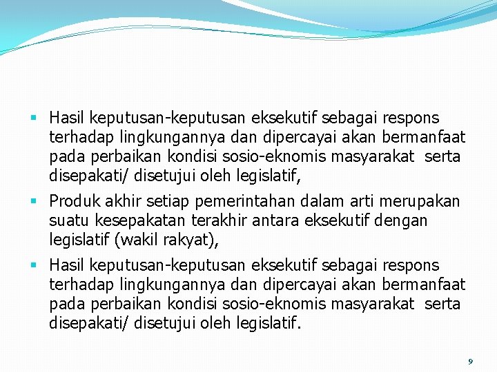 § Hasil keputusan-keputusan eksekutif sebagai respons terhadap lingkungannya dan dipercayai akan bermanfaat pada perbaikan