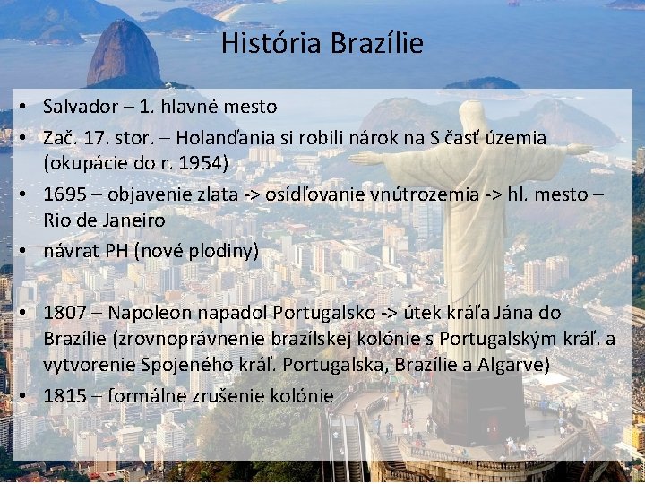 História Brazílie • Salvador – 1. hlavné mesto • Zač. 17. stor. – Holanďania