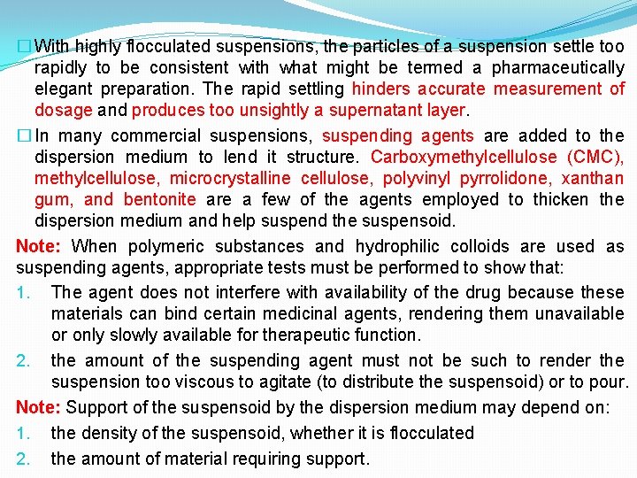 � With highly flocculated suspensions, the particles of a suspension settle too rapidly to