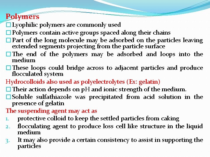 Polymers �Lyophilic polymers are commonly used �Polymers contain active groups spaced along their chains