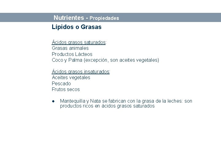 Bases sobre Alimentación y Nutrición Nutrientes - Propiedades Lípidos o Grasas Ácidos grasos saturados:
