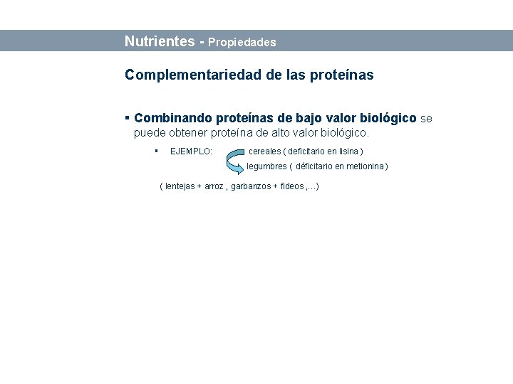 Bases sobre Alimentación y Nutrición Nutrientes - Propiedades Complementariedad de las proteínas § Combinando