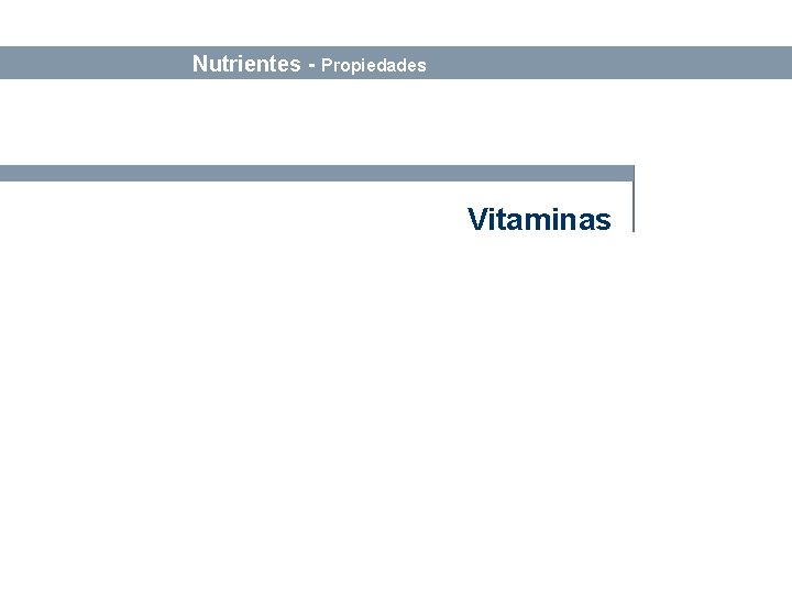 Bases sobre Alimentación y Nutrición Nutrientes - Propiedades Vitaminas 
