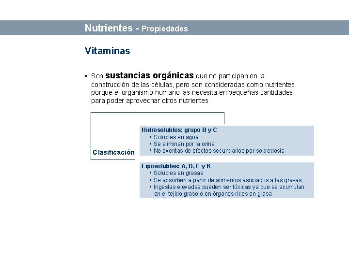 Bases sobre Alimentación y Nutrición Nutrientes - Propiedades Vitaminas § Son sustancias orgánicas que