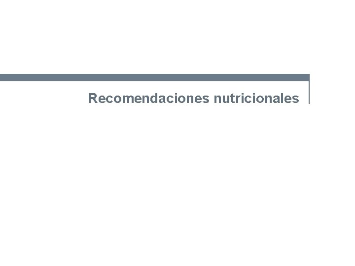 Bases sobre Alimentación y Nutrición Recomendaciones nutricionales 