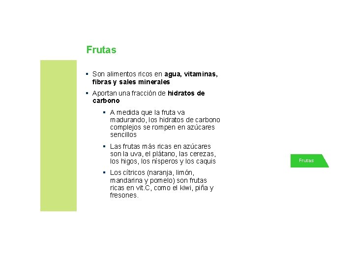 Bases sobre Alimentación y Nutrición Grupos básicos de alimentos Frutas § Son alimentos ricos