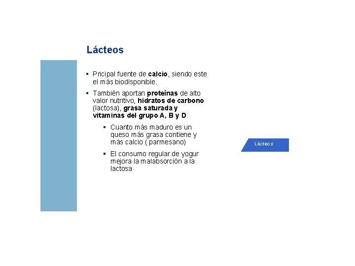 Bases sobre Alimentación y Nutrición Grupos básicos de alimentos Lácteos § Pricipal fuente de