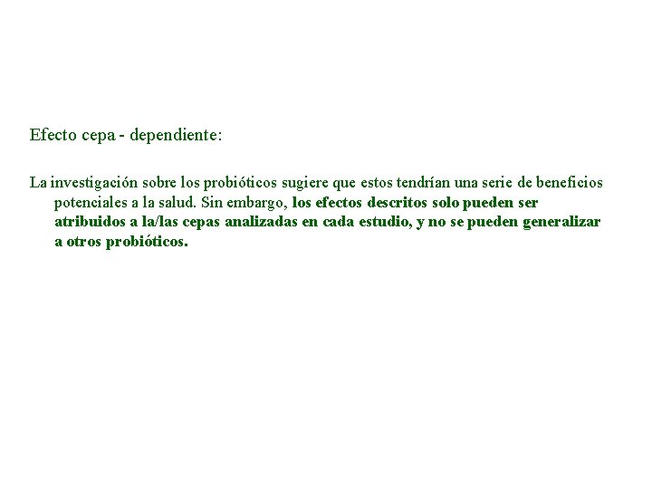 Efecto cepa - dependiente: La investigación sobre los probióticos sugiere que estos tendrían una