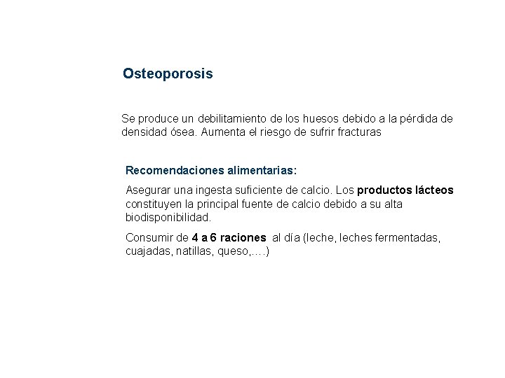 Bases sobre Alimentación y Nutrición Osteoporosis Se produce un debilitamiento de los huesos debido