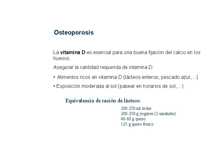 Bases sobre Alimentación y Nutrición Osteoporosis La vitamina D es esencial para una buena